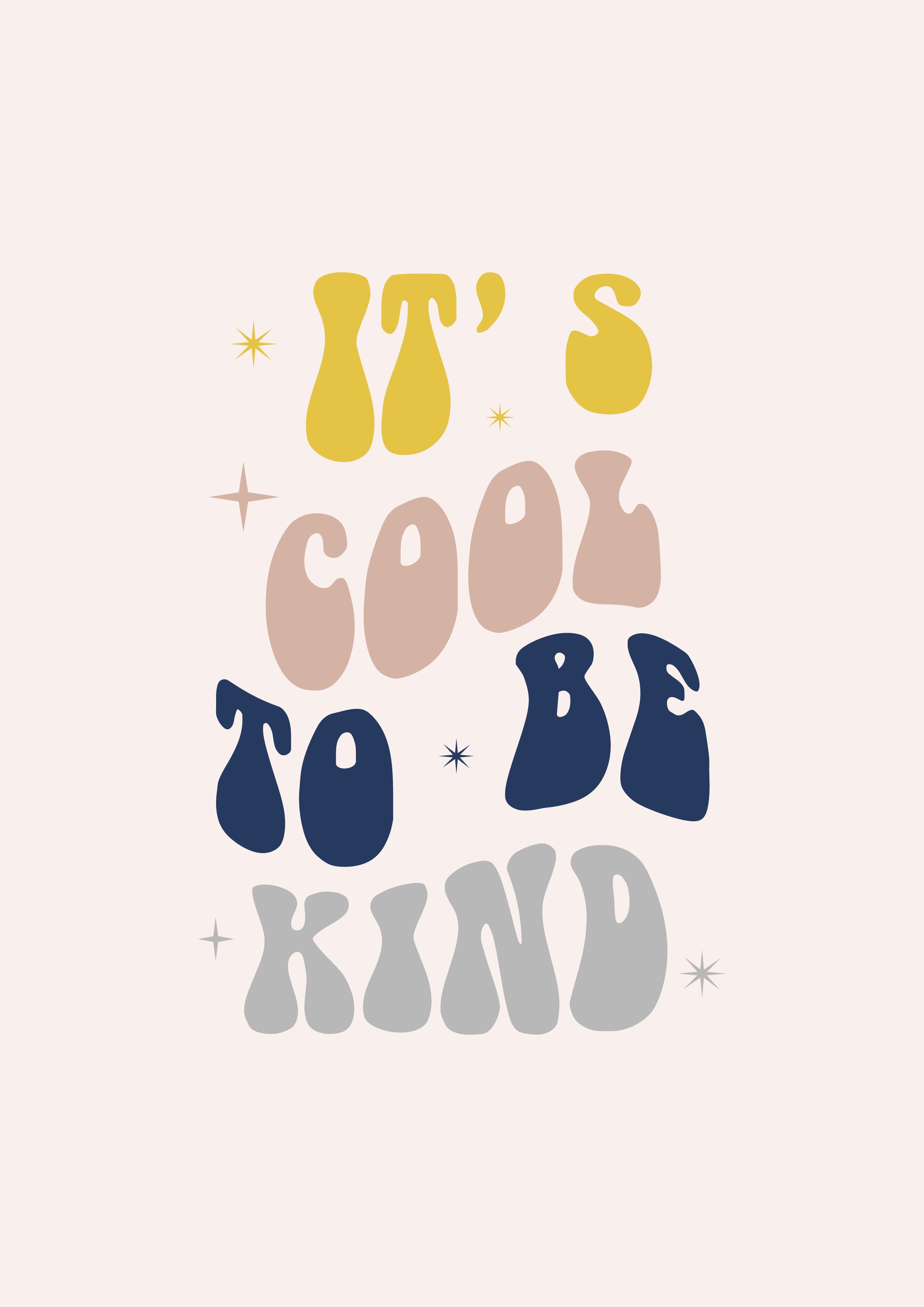 It's Cool To Be Kind Print