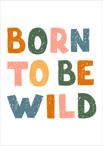 Born To be Wild Print