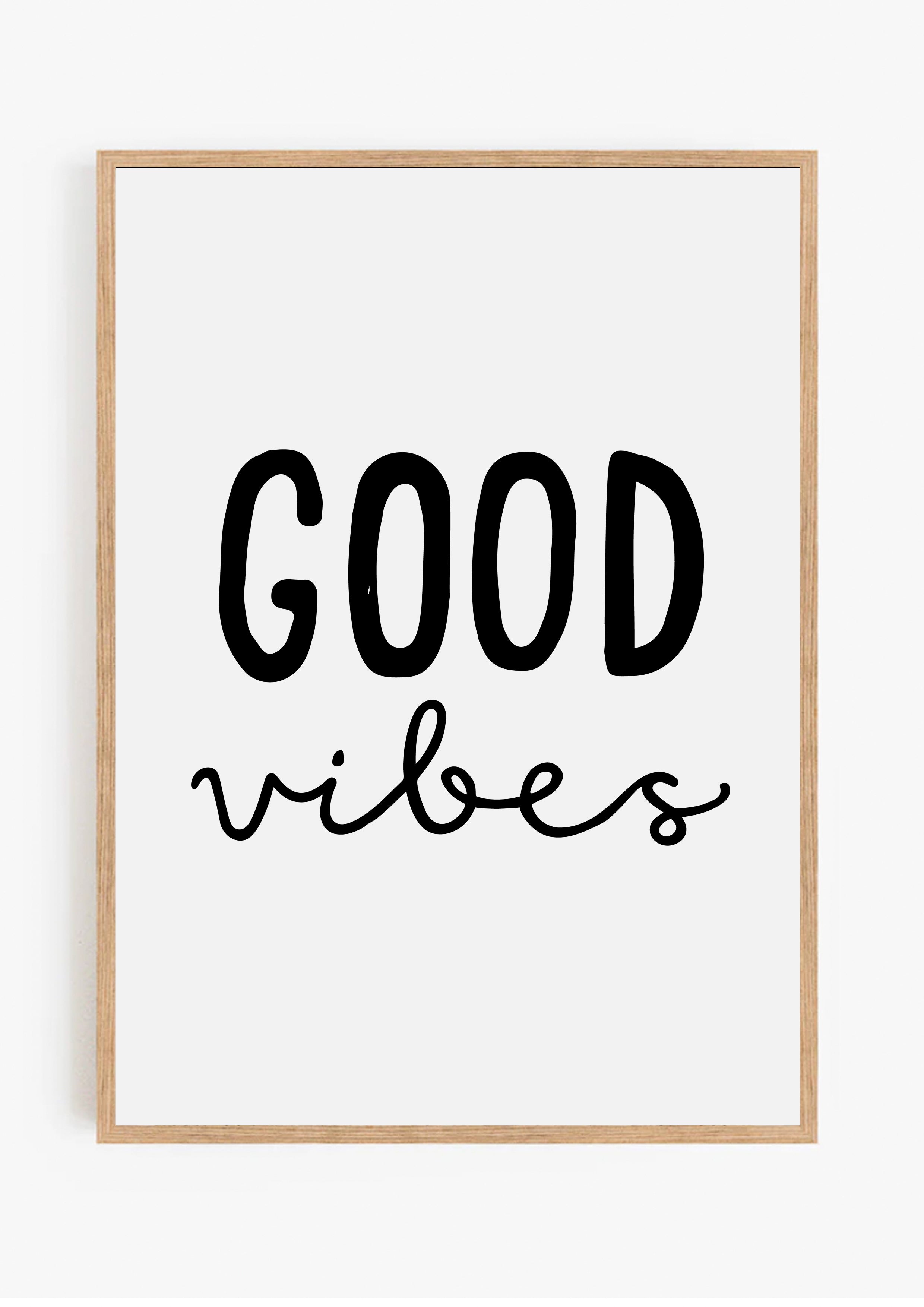 Good Vibes Print