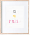 You Are Magical Print
