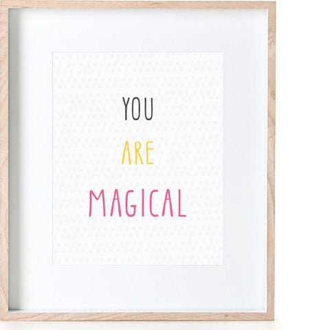 You Are Magical Print